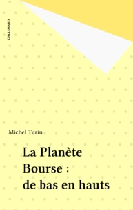 La Planete Bourse. De Bas En Hauts