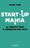 Start-up mania. La French Tech à l'épreuve des faits