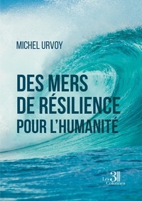 Michel Urvoy - Des mers de résilience pour l'humanité.