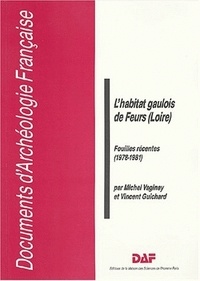 Michel Vaginay et Vincent Guichard - L'habitat gaulois de Feurs (Loire) - Fouilles récentes (1978-1981).