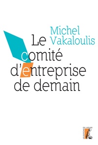 Michel Vakaloulis - Le comité d'entreprise de demain.