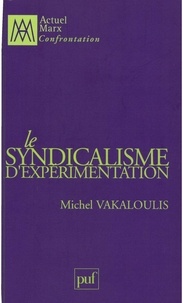 Michel Vakaloulis - Le syndicalisme d'expérimentation.