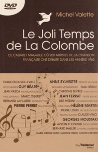 Michel Valette - Le Joli Temps de La Colombe - Ce cabaret magique où 200 artistes de la chanson française ont débuté dans les années 1960. 1 DVD