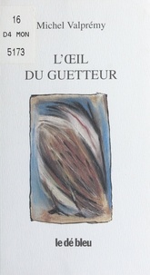 Michel Valprémy - L'oeil du guetteur.