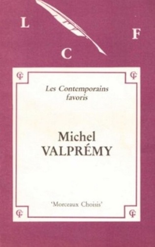 Morceaux choisis de Michel Valprémy (édition originale). Présentés par François Huglo