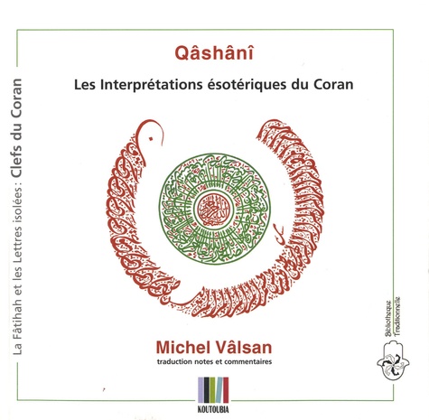 Michel Valsan - 'Abd ar-Razzâq al-Qâshânî Les interprétations ésotériques du Coran - Les Clefs : La Fâtihah et les lettres isolées.