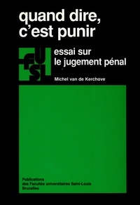 Michel Van de Kerchove - Quand dire, c'est punir - Essai sur le jugement pénal.