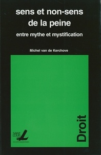 Michel Van de Kerchove - Sens et non-sens de la peine - Entre mythe et mystification.