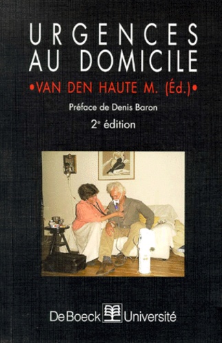 Michel Van den Haute - Urgences Au Domicile. 2eme Edition.