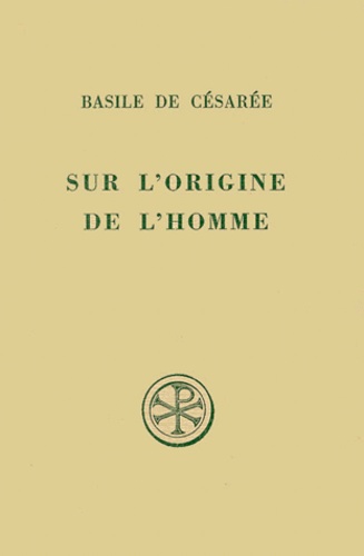 Michel Van Esbroeck et  Basile de Césarée - Sur L'Origine De L'Homme. Homelies 10 Et 11 De L'Hexaemeron, Edition Bilingue Francais-Grec.