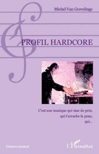 Michel Van Grevelinge - Profil hardcore.