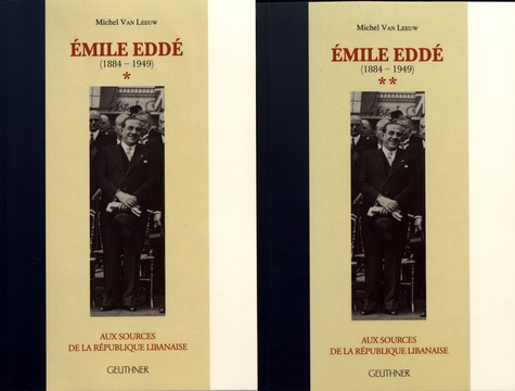 Emile Eddé (1884-1949). Aux sources de la République libanaise, 2 volumes