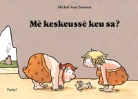 Michel Van Zeveren - Mè keskeussè keu sa ?.