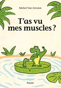 Michel Van Zeveren - T'as vu mes muscles ?.