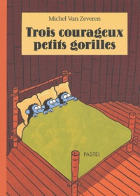 Michel Van Zeveren - Trois Courageux Petits Gorilles.