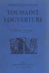 Michel Vaucaire - Toussaint-Louverture.