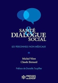 Michel Véret et Claude Bernard - Santé et dialogue social - Les personnels non médicaux.