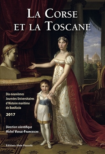 Michel Vergé-Franceschi - La Corse et la Toscane - Dix-neuvièmes Journées universitaires d'histoire maritime de Bonifaccio.