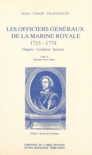 Michel Vergé-Franceschi - Les Officiers généraux de la Marine royale, 1715-1774 : origines, condition, services (2) - Roturiers, faux-nobles.