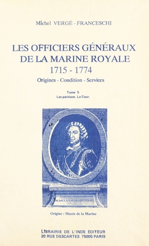 Les Officiers généraux de la Marine royale, 1715-1774 : origines, condition, services (5). Les Parisiens, la Cour