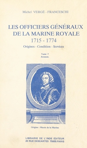 Les Officiers généraux de la Marine royale, 1715-1774 : origines, conditions, services (7). Annexes