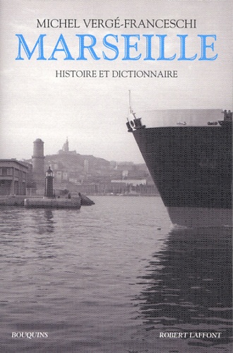 Marseille. Histoire et dictionnaire