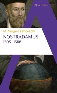 Michel Vergé-Franceschi - Nostradamus - 1503-1566.