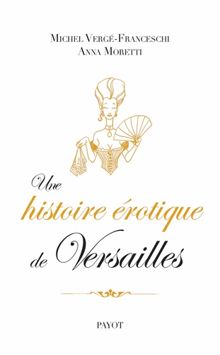 Une histoire érotique de Versailles (1661-1789)