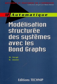 Michel Vergé et Daniel Jaume - Modélisation structurée des systèmes avec les Bond Graphs.