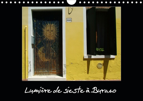 CALVENDO Places  Lumière de sieste à Burano (Calendrier mural 2020 DIN A4 horizontal). Si vous débarquez à Burano comme moi à l’heure de la sieste, vous sentirez la lumière vous peser sur les yeux et sur votre poitrine. (Calendrier mensuel, 14 Pages )