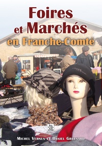 Michel Vernus et Daniel Greusard - Foires et marchés en Franche-Comté.