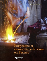 Michel Vernus - Forgerons et maréchaux-ferrants en France.