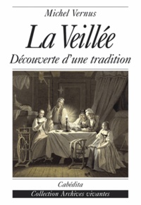 Michel Vernus - La veillée - Découverte d'une tradition.