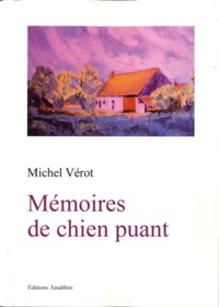 Michel Vérot - Mémoires de chien puant.