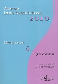 Michel Verpeaux - Annales droit constitutionnel 2010 - Méthodologie et sujets corrigés.