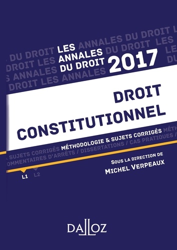 Annales Droit constitutionnel 2017. Méthodologie & sujets corrigés