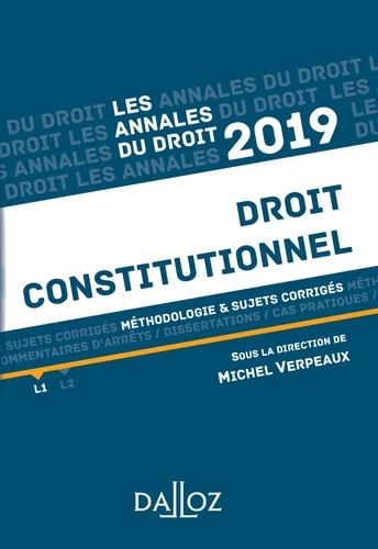 Michel Verpeaux - Annales Droit constitutionnel 2019. Méthodologie & sujets corrigés.
