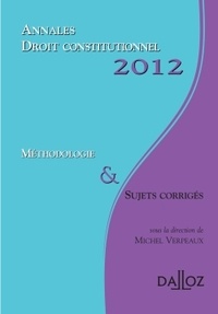Michel Verpeaux - Droit constitutionnel 2012 - Méthodologie & sujets corrigés.
