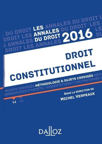 Michel Verpeaux - Droit constitutionnel 2016 - Méthodologie & sujets corrigés.