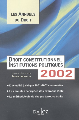 Michel Verpeaux et  Collectif - Droit Constitutionnel Et Institutions Politiques. Edition 2002.