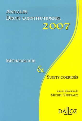Michel Verpeaux - Droit constitutionnel - Méthodologie et sujets corrigés.