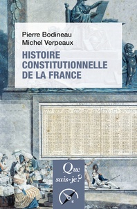 Michel Verpeaux et Pierre Bodineau - Histoire constitutionnelle de la France.