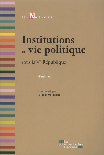 Michel Verpeaux - Institutions et vie politique sous la Ve République.