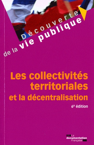 Les collectivités territoriales et la décentralisation 6e édition