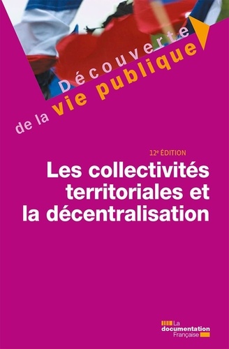 Les collectivités territoriales et la décentralisation 12e édition