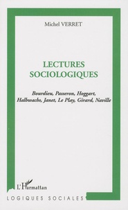Michel Verret - Lectures sociologiques - Bourdieu, Passeron, Hoggart, Halbwachs, Janet, Le Play, Girard, Naville.
