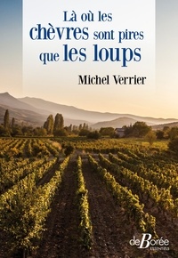Michel Verrier - Là où les chèvres sont pires que les loups.
