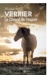 Michel Verrier - Le Cheval de l'espoir.
