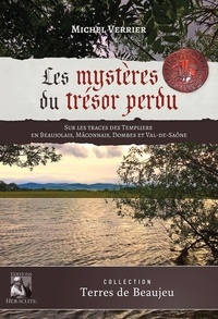 Ebook Portugal Téléchargements Les Mystères du trésor perdu  - Sur les traces des Templiers en Beaujolais, Macônnais, Dombes et Val-de-Saône