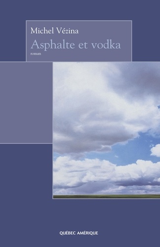 Michel Vézina - Asphalte et vodka.